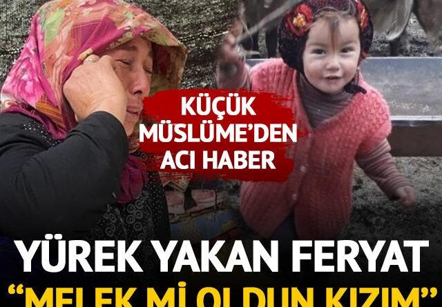 Küçük Müslüme’den acı haber geldi