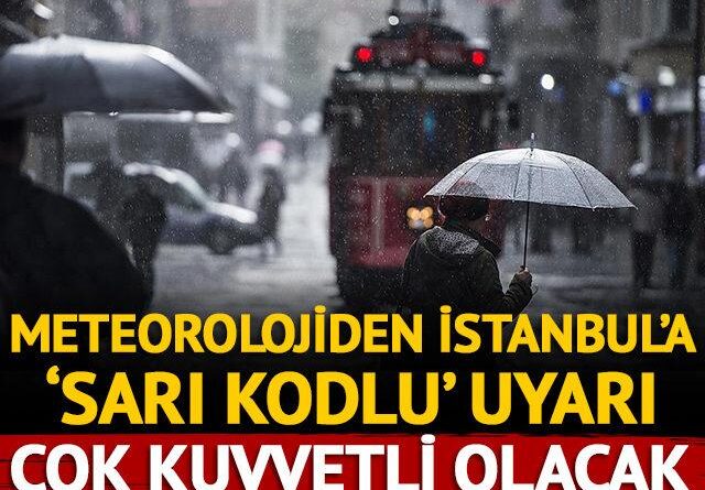 Meteorolojiden İstanbul için ‘sarı kodlu’ uyarı