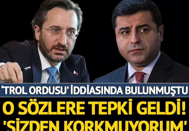 Demirtaş’ın ‘Trol ordusu’ iddialarına Fahrettin Altun’dan tepki geldi!