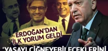 Erdoğan ilk yorum geldi: “Yasayı çiğneyebileceklerini zannediyorlar”