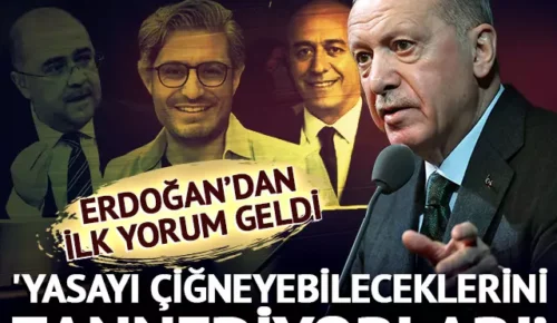 Erdoğan ilk yorum geldi: “Yasayı çiğneyebileceklerini zannediyorlar”