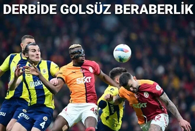 Galatasaray-Fenerbahçe derbisinde golsüz beraberlik