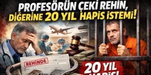 SAĞLIK TURİZMİNDE ‘TEŞVİK’ SKANDALI: PROFESÖRÜN ÇEKİ REHİN, DİĞERİNE 20 YIL HAPİS İSTEMİ!